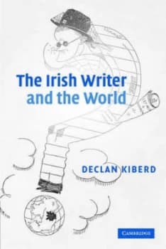 The Irish Writer and the World by Declan Kiberd Paperback