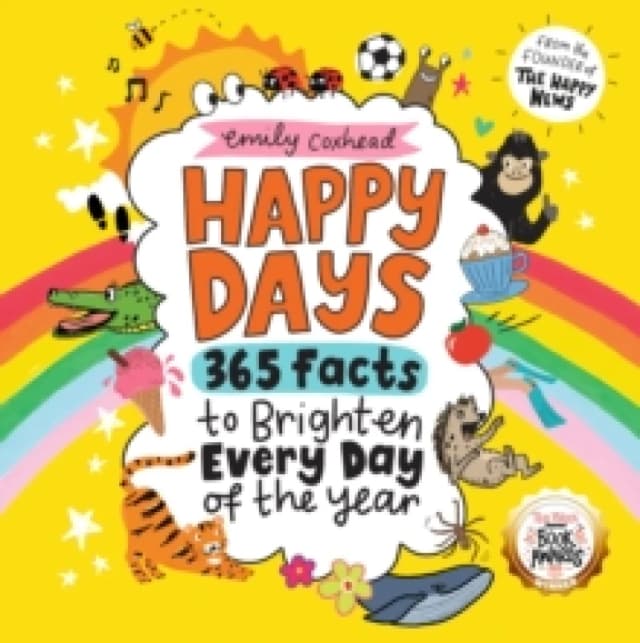 Happy Days: 365 Facts to Brighten Every Day of the Year : The award-winning joyful gift for all ages Hardback