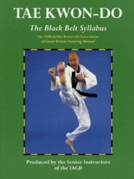 Tae Kwon-Do. Black Belt Syllabus the Official Tae Kwon-Do Association of Great Britain Training Manual by Tae Kwon-Do Association of Great Britain Pap