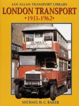 London Transport 1933-1962 by Michael Baker Hardback