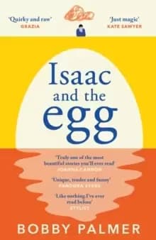 Isaac and the Egg : the unique, funny and heartbreaking Saturday Times bestseller