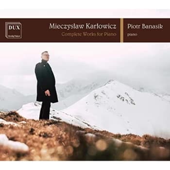 Piotr Banasik - Mieczyslaw Karlowicz: Complete Works for Piano CD