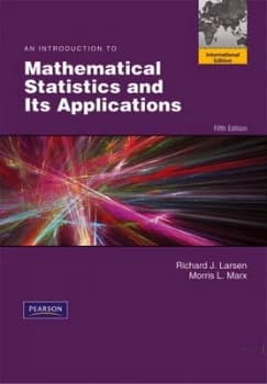 An Introduction to Mathematical Statistics and Its Applications by Richard J. Larsen Book