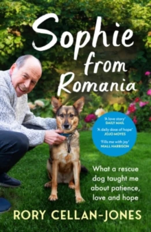 Sophie From Romania : What a rescue dog taught me about patience, love and hope Paperback / softback