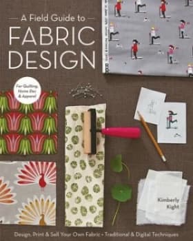 A Field Guide to Fabric Design by Kimberly Kight Paperback