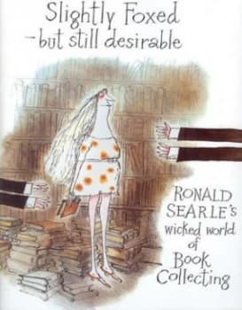 Slightly Foxed - but Still Desirable by Ronald Searle Hardback