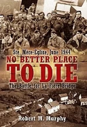 no better place to die ste mere eglise june 1944 the battle for la fiere br