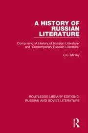 A History of Russian Literature Comprising 'A History of Russian Literature' and 'Contemporary Russian Literature'