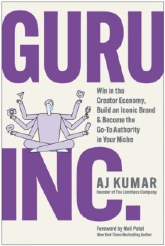 Guru, Inc. : Win in the Creator Economy, Build an Iconic Brand, and Become the Go-To Authority in Your Niche Hardback