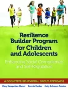 Resilience Builder Program for Children and Adolescents : Enhancing Social Competence and Self-Regulation