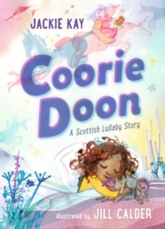 Coorie Doon: A Scottish Lullaby Story : Beautiful bedtime reading for 35-year-olds from Jackie Kay, the former Scottish Makar and acclaimed poet Hardb