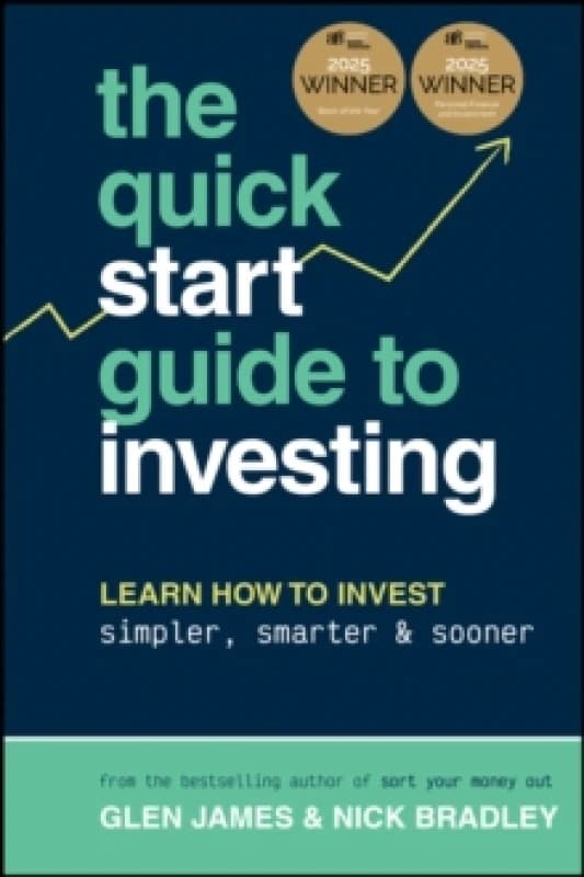 The Quick-Start Guide to Investing : Learn How to Invest Simpler, Smarter and Sooner, WINNER of ABBA BOOK OF THE YEAR and Personal FINANCE & INVESTING