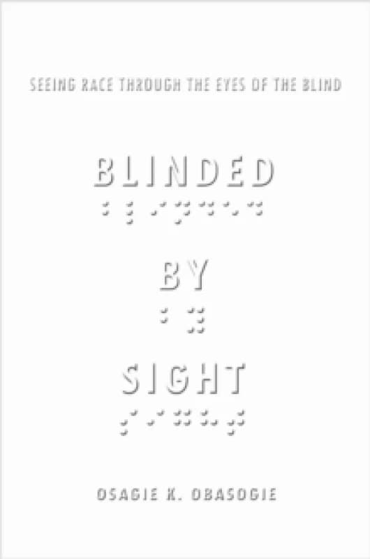 Blinded by Sight : Seeing Race Through the Eyes of the Blind Hardback