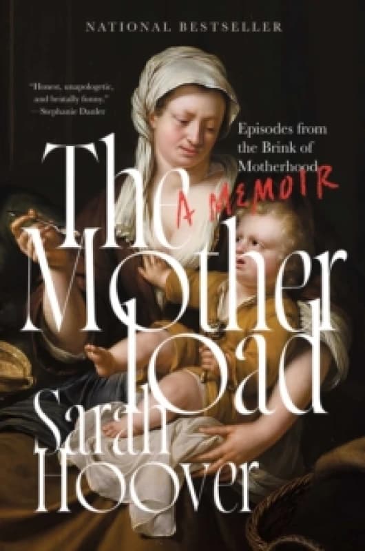 The Motherload : Episodes from the Brink of Motherhood Hardback