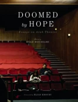Doomed by Hope Essays on Arab Theatre by Eyad Houssami Book