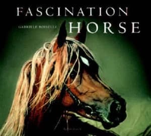 Fascination Horse. by Gabriele Bosielle Book
