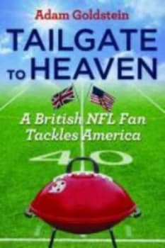 Tailgate to Heaven by Adam Goldstein Hardback