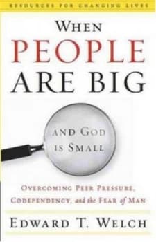 When People Are Big and God Is Small by Edward T Welch Paperback