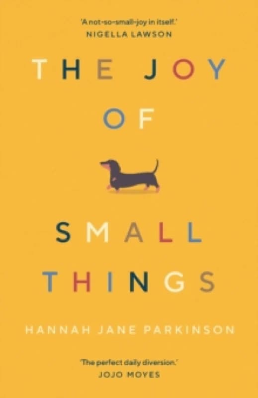 The Joy of Small Things : 'A not-so-small joy in itself.' Nigella Lawson Paperback / softback