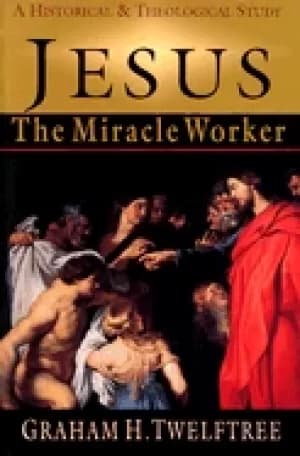 jesus the miracle worker a historical and theological study