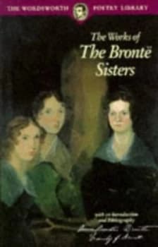 The Works of the Bront Sisters by Anne Bront and Charlotte Bront and Emily Bront Paperback