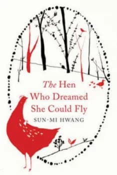 The Hen Who Dreamed She Could Fly by Sun-Mi Hwang Hardback