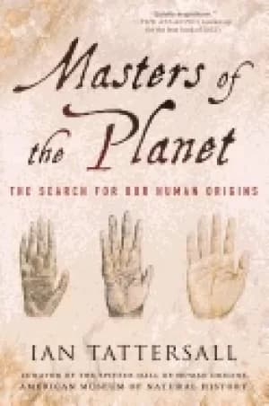 masters of the planet the search for our human origins