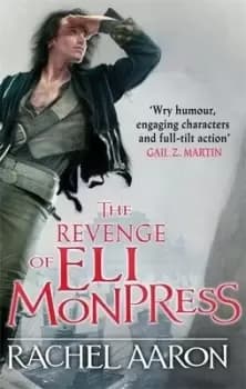 The revenge of Eli Monpress by Rachel Aaron