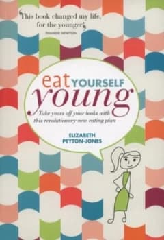 Eat Yourself Young by Elizabeth Peyton-Jones and Jane Phillimore Paperback