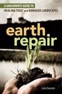earth repair a grassroots guide to healing toxic and damaged landscapes