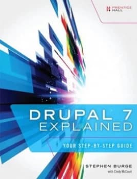 Drupal 7 Explained by Stephen Burge Book