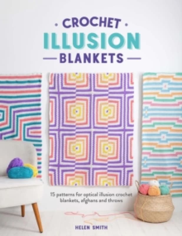 Crochet Illusion Blankets : 15 Patterns for Optical Illusion Crochet Blankets, Afghans and Throws Paperback / softback