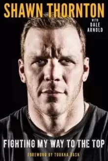 Shawn Thornton : Fighting My Way to the Top