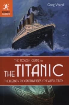 The Rough Guide to the Titanic by Greg Ward Paperback