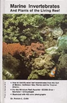Marine invertebrates and plants of the living reef - Patrick L Colin - Used