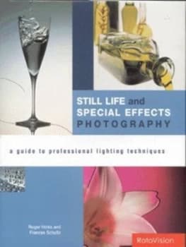 Still Life and Special Effects Photography by Roger Hicks and Frances Schultz Hardback