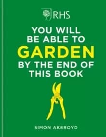 RHS You Will Be Able to Garden By the End of This Book