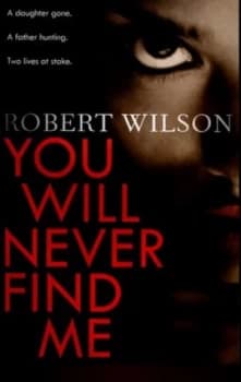 You Will Never Find Me by Robert Wilson Paperback