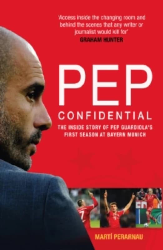 Pep Confidential : The Inside Story of Pep Guardiola's First Season at Bayern Munich Paperback / softback