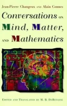 Conversations on mind matter and mathematics by Jean-Pierre Changeux
