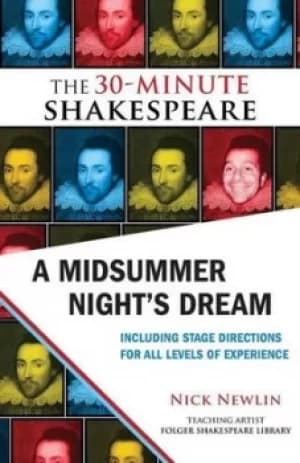 A Midsummer Nights Dream The 30-Minute Shakespeare by Nick Newlin