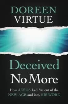 Deceived No More : How Jesus LED Me out of the New Age and into His Word