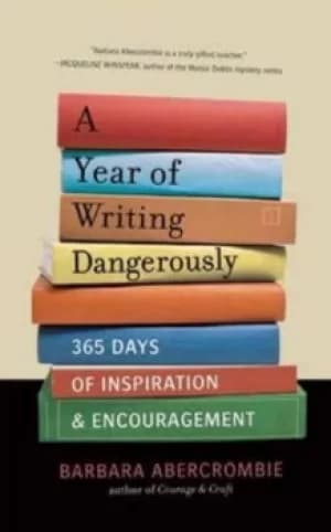 A year of writing dangerously by Barbara Abercrombie