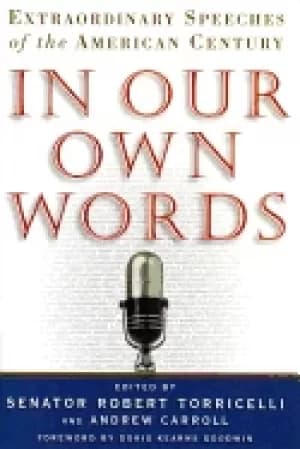 in our own words extraordinary speeches of the american century
