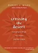 crossing the desert learning to let go see clearly and live simply