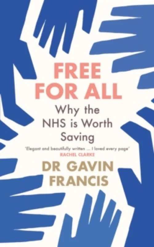 Free For All : Why The NHS Is Worth Saving Paperback / softback
