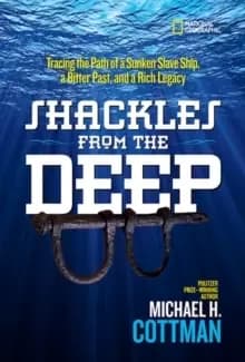 Shackles From the Deep : Tracing the Path of a Sunken Slave Ship, a Bitter Past, and a Rich Legacy
