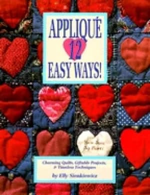 applique 12 easy ways charming quilts giftable projects and timeless techni