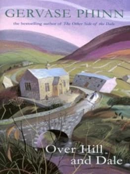 Over Hill and Dale by Gervase Phinn Hardback