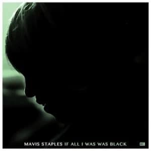 If All I Was Was Black by Mavis Staples CD Album